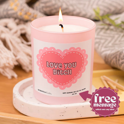 Love You B*tch Scented Candle